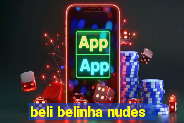 beli belinha nudes